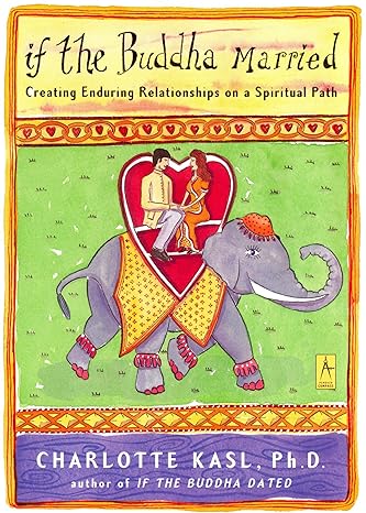 Book Cover: If the Buddha Married: Creating Enduring Relationships on a Spiritual Path