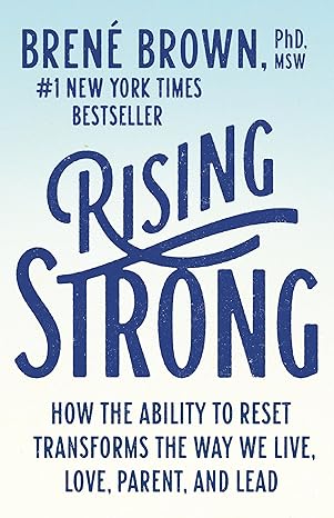 Book cover: Rising Strong- How the Ability to Reset Transforms the Way We Live, Love, Parent, and Lead
