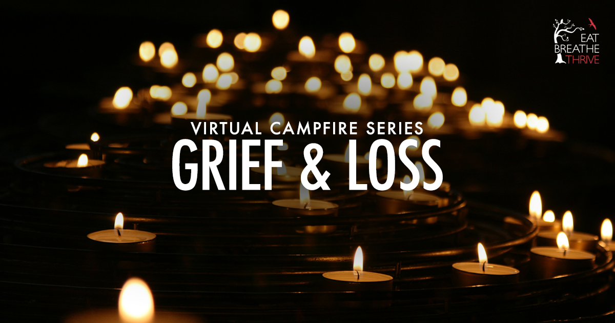 Virtual Campfire Series - Grief and Loss