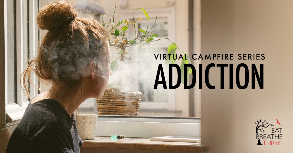 Virtual Campfire Series - Addiction