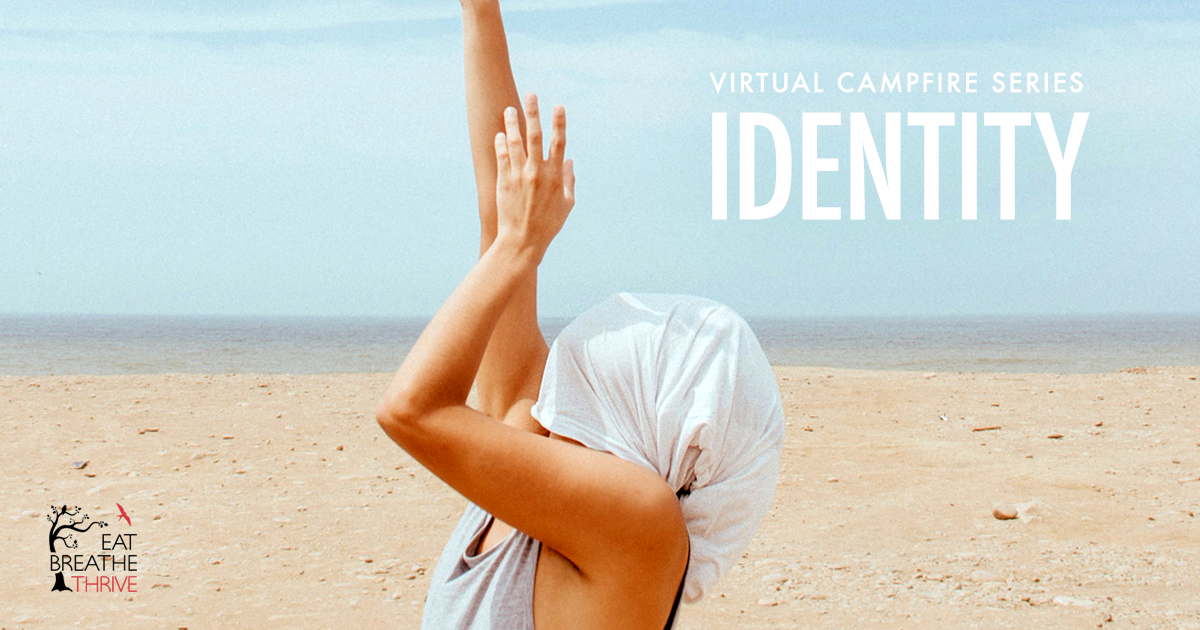 Virtual Campfire Series - Identity