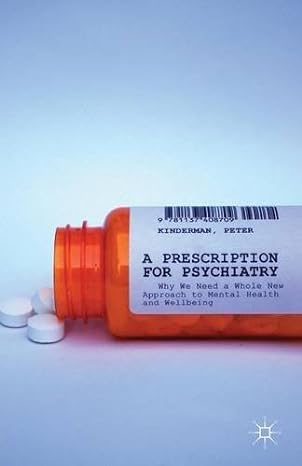 Book Cover: A Prescription for Psychiatry: Why We Need a Whole New Approach to Mental Health and Wellbeing by Peter Kinderman