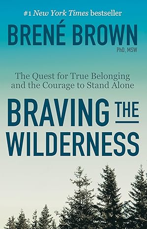 Book cover: Braving the Wilderness- The Quest for True Belonging and the Courage to Stand Alone