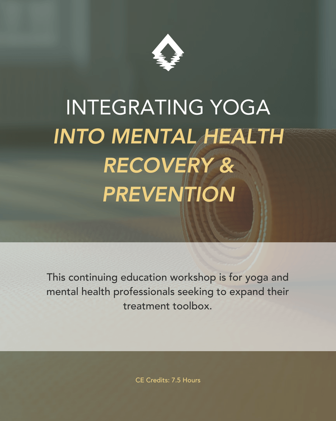 Banner for the course "Integrating Yoga into Mental Health Recovery & Prevention" with subtitle "Best Practices for Therapists, Clinicians and Caregivers." Soft grey and cream background with a simple, with an orange yoga mat, calming nature-inspired design.