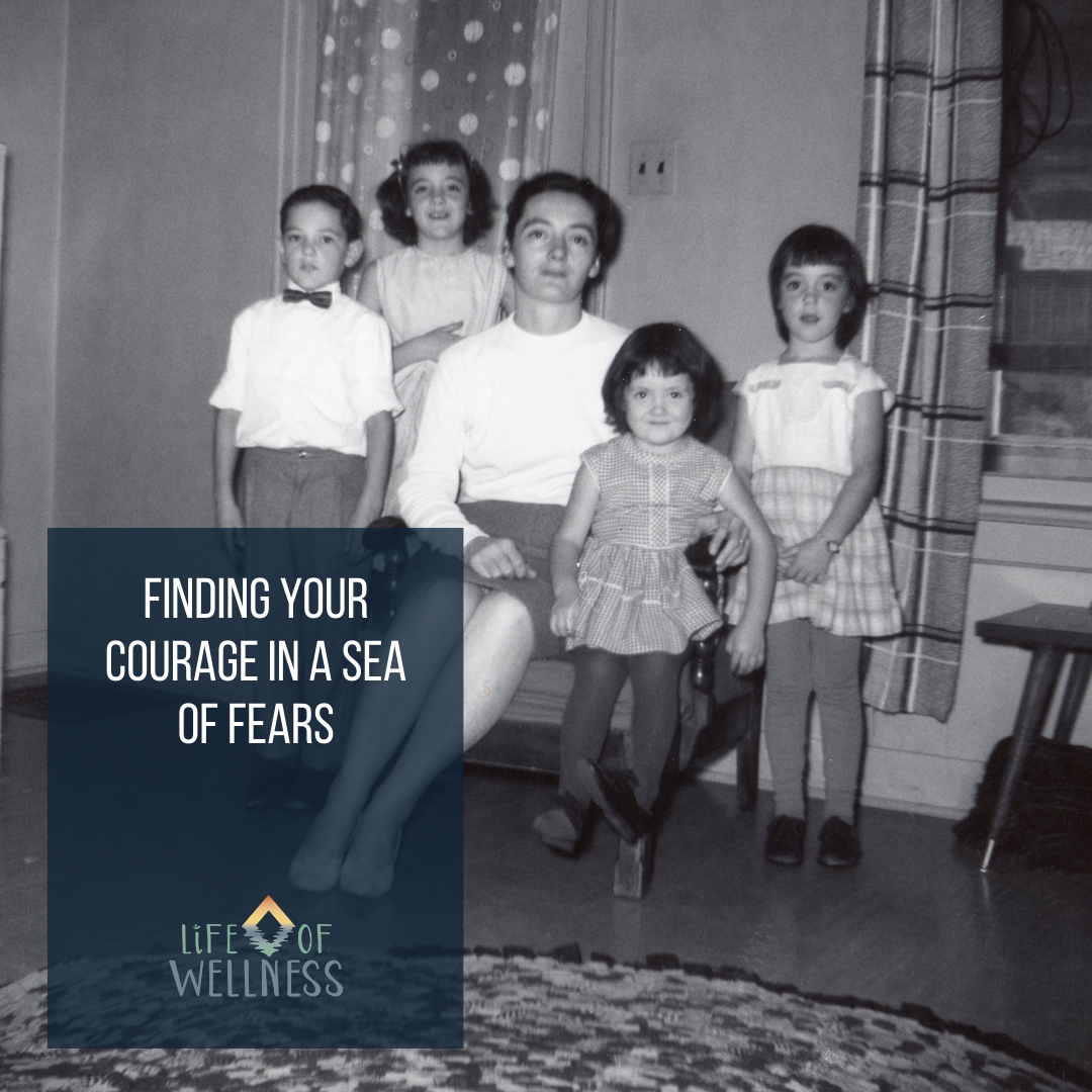 Finding your courage in a sea of fears