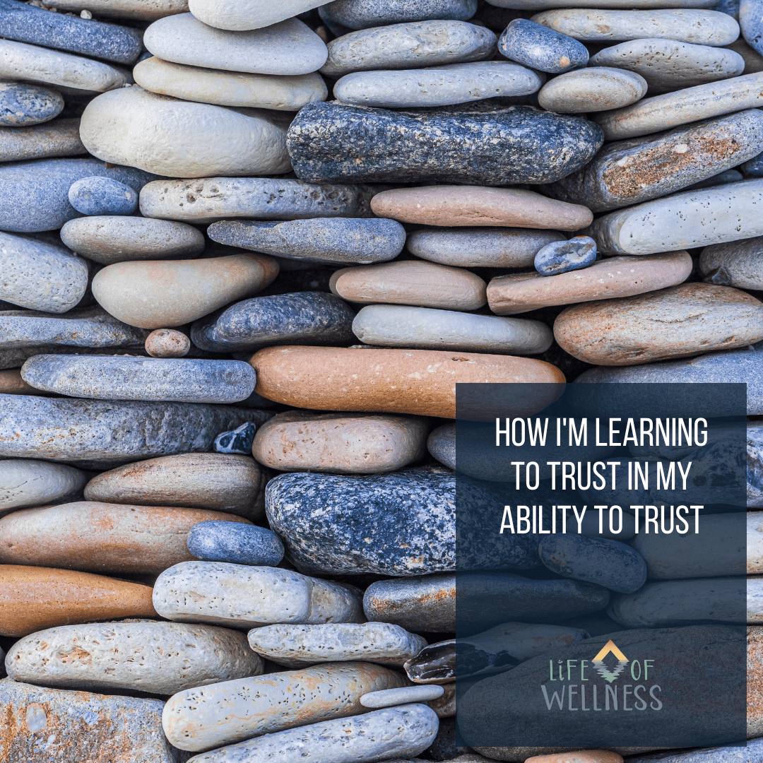 How How I'm learning to trust in my ability to trust: Image of rocks of all shapes and sizes stacked safely