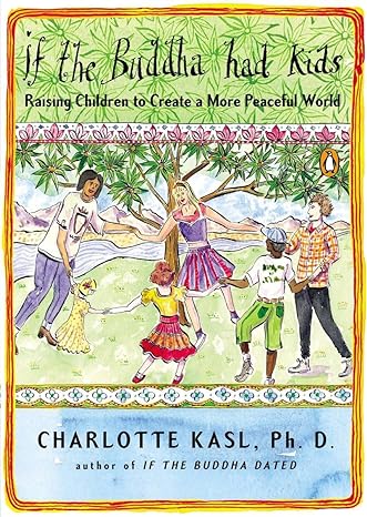 Book Cover: If the Buddha Had Kids: Raising Children to Create a More Peaceful World