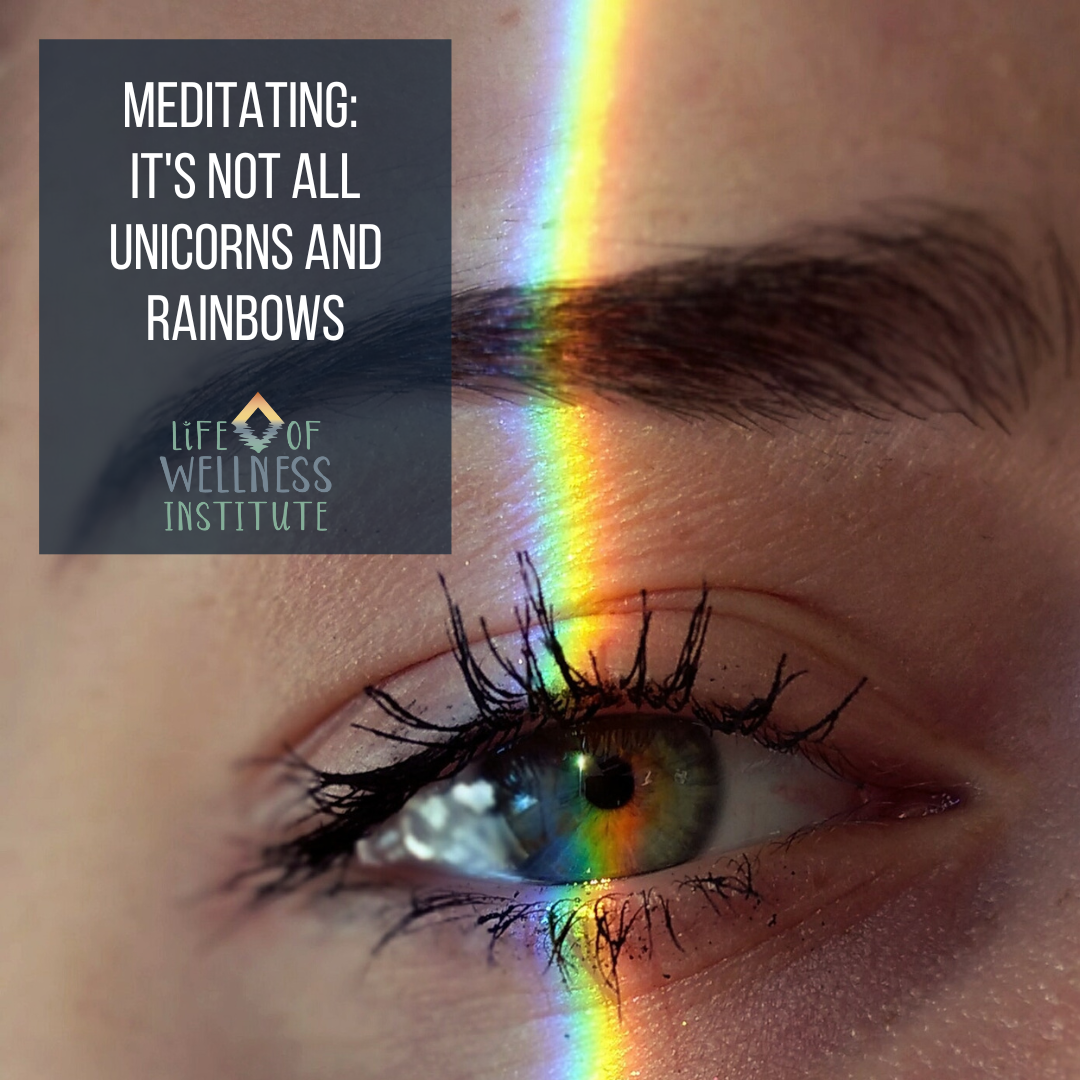 Meditating: It's not all Unicorns and Rainbows