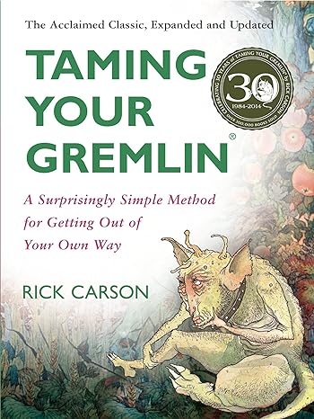 Book Cover: Taming Your Gremlin (Revised Edition): A Surprisingly Simple Method for Getting Out of Your Own Way