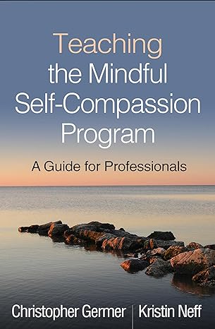 Book Cover: Teaching the Mindful Self-Compassion Program: A Guide for Professionals