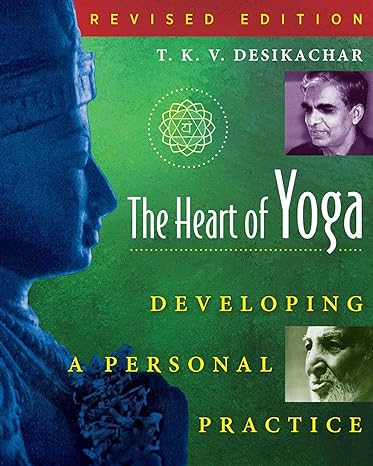 Book Cover: The Heart of Yoga- Developing a Personal Practice