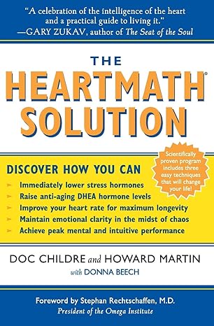 Book Cover: The HeartMath Solution: The Institute of HeartMath's Revolutionary Program for Engaging the Power of the Heart's Intelligence