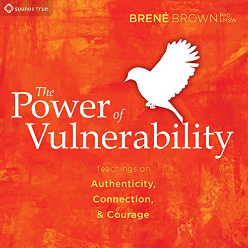 Book cover: The Power of Vulnerability- Teachings of Authenticity, Connection, and Courage